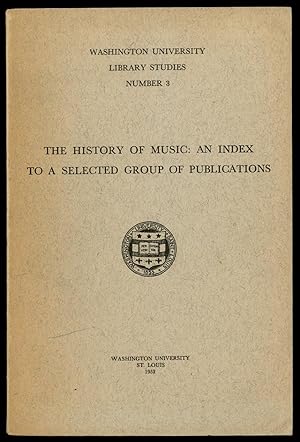 Immagine del venditore per The History of Music: An Index to the Literature Available in a Selected Group of Musicological Publications venduto da Between the Covers-Rare Books, Inc. ABAA