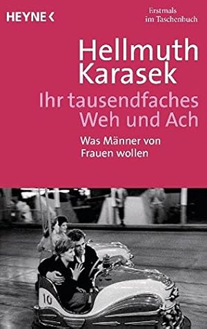 Bild des Verkufers fr Ihr tausendfaches Weh und Ach: Was Mnner von Frauen wollen zum Verkauf von Gabis Bcherlager