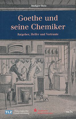 Bild des Verkufers fr Goethe und seine Chemiker. Ratgeber, Helfer und Vertraute. zum Verkauf von Fundus-Online GbR Borkert Schwarz Zerfa