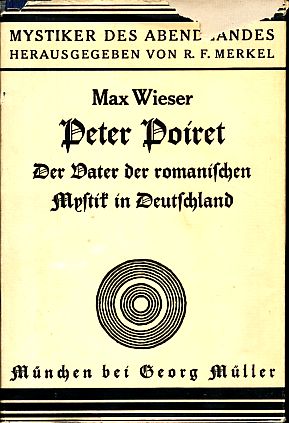Peter [Pierre] Poiret. Der Vater der romanischen Mystik in Deutschland. Zum Ursprung der Romantik...