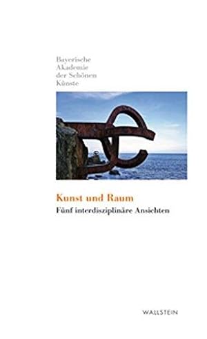 Bild des Verkufers fr Kunst und Raum. Fnf interdisziplinre Anstze. Herausgegeben vom Prsidenten und vom Direktorium der Bayerischen Akademie der Schnen Knste. Mit einem Vorwort Dieter Borchmeyer. Mit Kurzbiografien der Beitrger. - (=Bayerische Akademie der Schnen Knste: Kleine Bibliothek der Bayerischen Akademie der Schnen Knste ; Band 6). zum Verkauf von BOUQUINIST