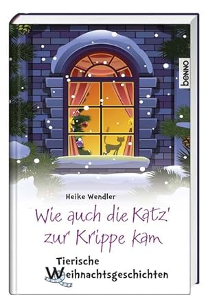 Image du vendeur pour Wie auch die Katz' zur Krippe kam: Tierische Weihnachtsgeschichten mis en vente par Versandantiquariat Felix Mcke