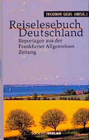 Bild des Verkufers fr Reiselesebuch Deutschland. Ausgewhlte Reportagen der Frankfurter Allgemeinen Zeitung zum Verkauf von Versandantiquariat Felix Mcke