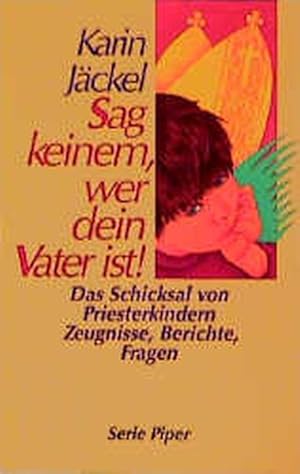 Bild des Verkufers fr Sag keinem, wer dein Vater ist! Das Schicksal von Priesterkindern zum Verkauf von Versandantiquariat Felix Mcke