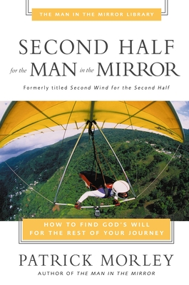 Seller image for Second Half for the Man in the Mirror: How to Find God's Will for the Rest of Your Journey (Paperback or Softback) for sale by BargainBookStores