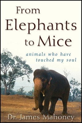 Image du vendeur pour From Elephants to Mice: Animals Who Have Touched My Soul (Paperback or Softback) mis en vente par BargainBookStores