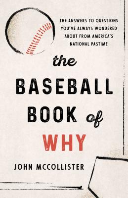 Seller image for The Baseball Book of Why: The Answers to Questions You've Always Wondered about from America's National Pastime (Paperback or Softback) for sale by BargainBookStores
