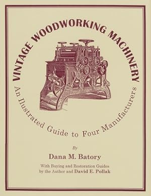 Immagine del venditore per Vintage Woodworking Machinery: An Illustrated Guide to Four Manufacturers, Volume 2 (Paperback or Softback) venduto da BargainBookStores