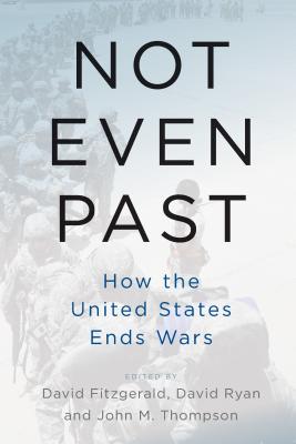 Image du vendeur pour Not Even Past: How the United States Ends Wars (Paperback or Softback) mis en vente par BargainBookStores