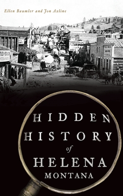 Immagine del venditore per Hidden History of Helena, Montana (Hardback or Cased Book) venduto da BargainBookStores