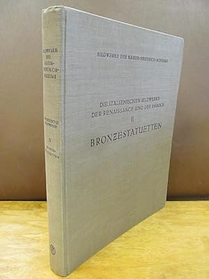 Imagen del vendedor de Bronzestatuetten, Bsten und Gebrauchsgegenstnde. Vierte Auflage. ( = Die italienischen Bildwerke der Renaissance und Barock / Bildwerke des Kaiser-Friedrich-Museums, Zweiter Band ). a la venta por Antiquariat Friederichsen