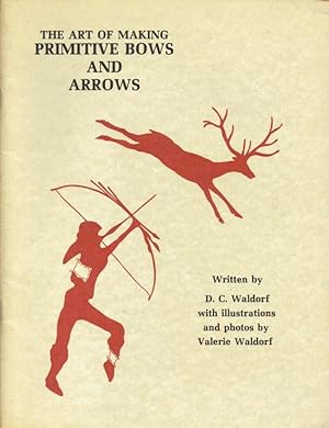 Seller image for THE ART OF MAKING PRIMITIVE BOWS AND ARROWS for sale by Paul Meekins Military & History Books