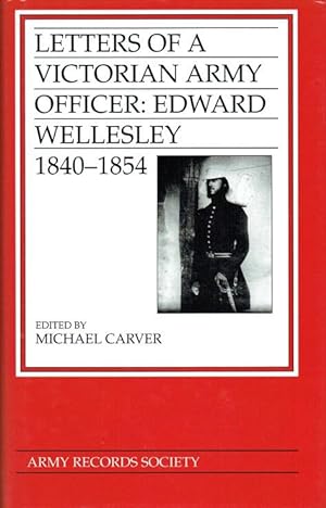 Seller image for LETTERS OF A VICTORIAN ARMY OFFICER : EDWARD WELLESLEY 1840-1854 for sale by Paul Meekins Military & History Books