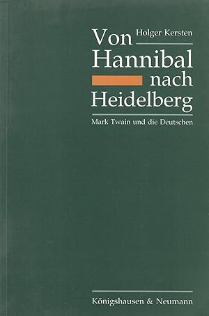 Von Hannibal nach Heidelberg. Mark Twain und die Deutschen. Eine Studie zu literarischen und sozi...