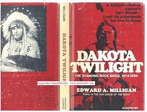 DAKOTA TWILIGHT, The Standing Rock Sioux, 1874-1890 (signed)