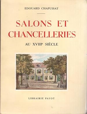 Salons et chancelleries au XVIIIe siècle. D'après la correspondance du conseiller J.-L. Du Pain. ...