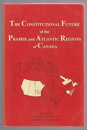 Image du vendeur pour The Constitutional Future of the Prairie and Atlantic Regions of Canada mis en vente par Riverwash Books (IOBA)
