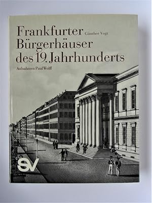 Frankfurter Bürgerhäuser des Neunzehnten Jahrhunderts. Ein Stadtbild des Klassizissmus