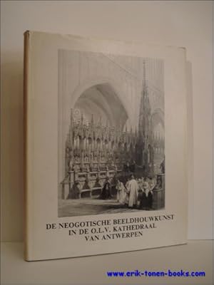 Immagine del venditore per DE NEOGOTISCHE BEELDHOUWKUNST IN DE O.L.V. KATHEDRAAL VAN ANTWERPEN, venduto da BOOKSELLER  -  ERIK TONEN  BOOKS