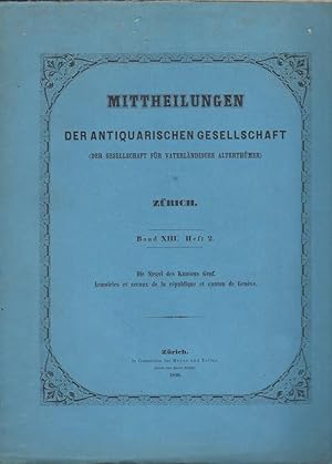 Immagine del venditore per Mitteilungen der Antiquarischen Gesellschaft in Zrich. Bd.XIII, Heft 2. Die Siegel der Kantone Genf. Armoiries et sceaux de la rpublique et canton de Genve venduto da Librairie Archaion