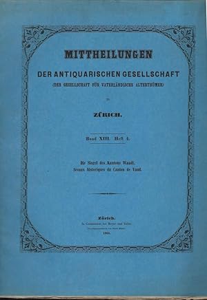 Immagine del venditore per Mitteilungen der Antiquarischen Gesellschaft in Zrich. Bd.XIII, Heft 4. Sceaux historiques du Canton de Vaud venduto da Librairie Archaion