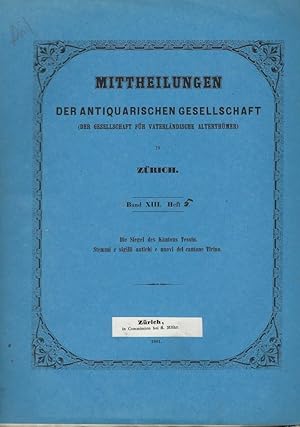 Immagine del venditore per Mitteilungen der Antiquarischen Gesellschaft in Zrich. Bd.XIII, Heft 5. Die Siegel des Kantons Tessin venduto da Librairie Archaion