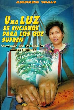 Immagine del venditore per UNA LUZ SE ENCIENDE PARA LOS QUE SUFREN. Cirujanos del cielo en las manos filipinas venduto da Librera Dilogo
