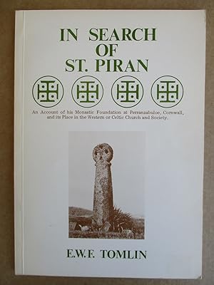 Bild des Verkufers fr In Search of St. Piran - An Account of the Monastic Foundation at Perranzanbuloe, Cornwall, and its place in the Western or Celtic Church and Society zum Verkauf von The Cornish Bookworm