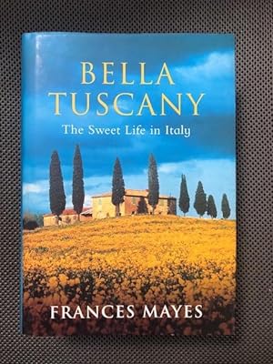 Imagen del vendedor de Bella Tuscany The Sweet Life in Italy a la venta por The Groaning Board
