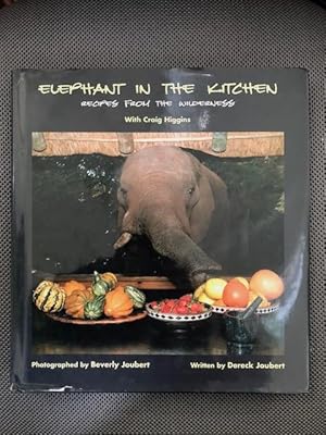 Imagen del vendedor de Elephant in the Kitchen Recipes from the Wilderness a la venta por The Groaning Board