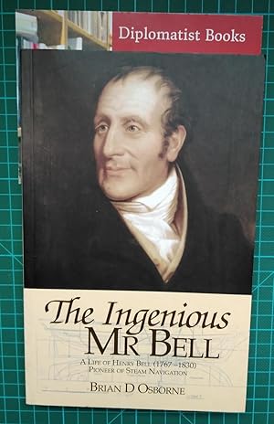 Seller image for The Ingenious Mr.Bell: A Life of Henry Bell (1767-1830) Pioneer of Steam Navigation for sale by Diplomatist Books
