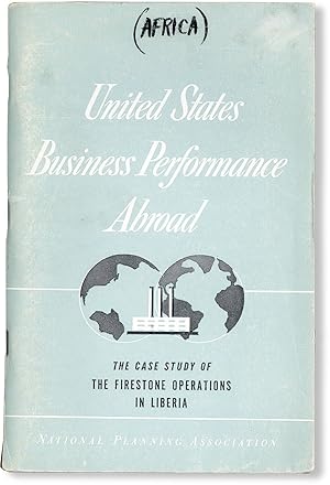 Bild des Verkufers fr The Firestone Operations in Liberia. Fifth Case Study in an NPA Series on United States Business Performance Abroad [Cover title: United States Business Performance Abroad: The Case Study of the Firestone Operations in Liberia] zum Verkauf von Lorne Bair Rare Books, ABAA