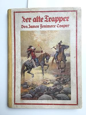 Der alte Trapper. Für die Jugend bearb. von Karl Meyer-Berlin, lll. von Karl Mühlmeister