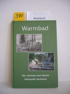 Warmbad. Die älteste Heilquelle Sachsens.