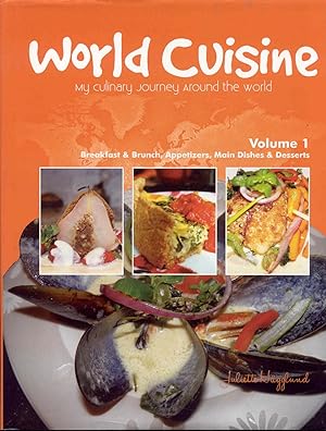 World Cuisine: My Culinary Journey Around the World (Volume 1 - Breakfast & Brunch, Appetizers, M...