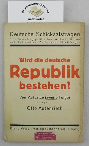 Wird die deutsche Republik bestehen? Vier Aufsätze in Briefform. ZWEITE Folge. Deutsche Schicksal...
