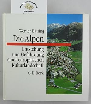 Image du vendeur pour Die Alpen : Entstehung und Gefhrdung einer europischen Kulturlandschaft. mis en vente par Chiemgauer Internet Antiquariat GbR