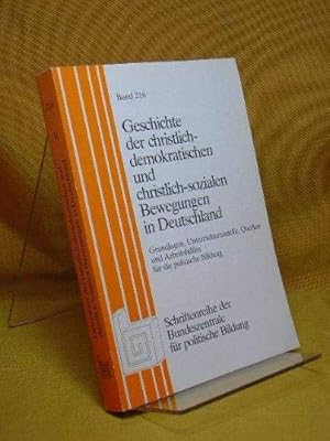 Bild des Verkufers fr Geschichte der Christlichen-Demokratischen und Christlich-Sozialen Bewegungen in Deutschland.Grundlagen, Unterrichtsmodelle, Quellen und Arbeitshilfen fr die politische Bildung. Teil I. zum Verkauf von Gabis Bcherlager