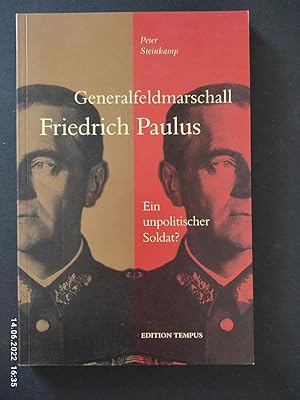 Generalfeldmarschall Friedrich Paulus : ein unpolitischer Soldat?.