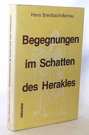 Bild des Verkufers fr Begegnungen im Schatten des Herakles. Portrts, Skizzen, Profile. zum Verkauf von Antiquariat Dennis R. Plummer