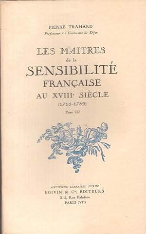 Les maîtres de la sensibilité française au XVIIIe siècle (1715-1789). Tome III.