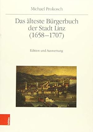 Immagine del venditore per Das lteste Brgerbuch der Stadt Linz 1658-1707 - Edition und Auswertung. Universitt Wien. Quelleneditionen des Instituts fr sterreichische Geschichtsforschung ; Band 18. venduto da Antiquariat Buchseite