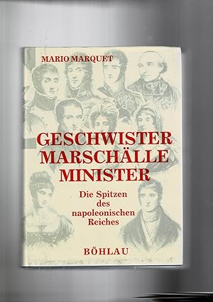 Imagen del vendedor de Geschwister Marschalle minister. Die Spitzen des napoleonische Reichs. 1814-1840. a la venta por Libreria Gull