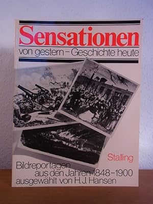 Seller image for Sensationen von gestern - Geschichte von heute. Bildreportagen aus den Jahren 1848 - 1900 for sale by Antiquariat Weber