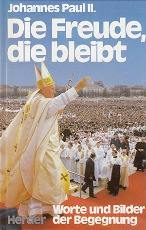 Bild des Verkufers fr Die Freude, die bleibt : Worte und Bilder der Begegnung. Johannes Paul II. zum Verkauf von Versandantiquariat Nussbaum