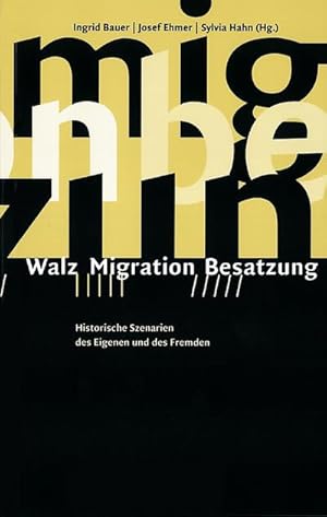 Bild des Verkufers fr Walz - Migration - Besatzung. Historische Szenarien des Eigenen und des Fremden : Historische Szenarien des Eigenen und des Fremden zum Verkauf von AHA-BUCH GmbH