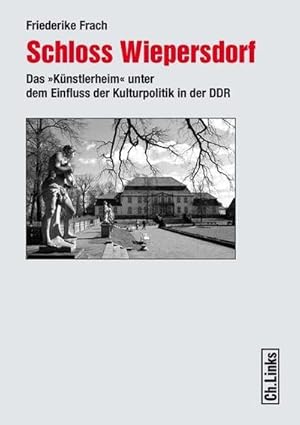 Bild des Verkufers fr Schloss Wiepersdorf: Das Knstlerheim unter dem Einfluss der Kulturpolitik in der DDR : Das Knstlerheim unter dem Einfluss der Kulturpolitik in der DDR zum Verkauf von AHA-BUCH GmbH