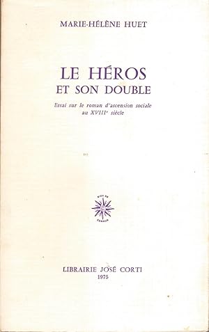 Le Héros et son double. Essai sur le roman d'ascension sociale au XVIIIe siècle