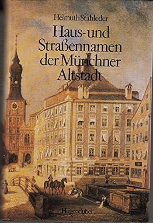 Bild des Verkufers fr Haus- und Strassennamen der Mnchner Altstadt. zum Verkauf von Antiquariat Berghammer