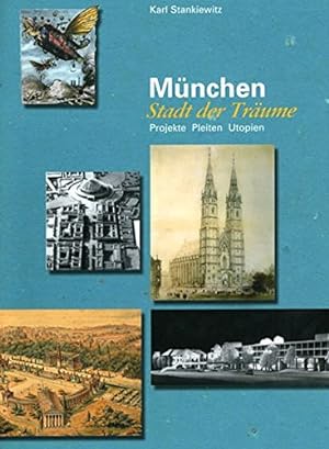 Bild des Verkufers fr Mnchen - Stadt der Trume : Projekte, Pleiten, Utopien. zum Verkauf von Antiquariat Berghammer